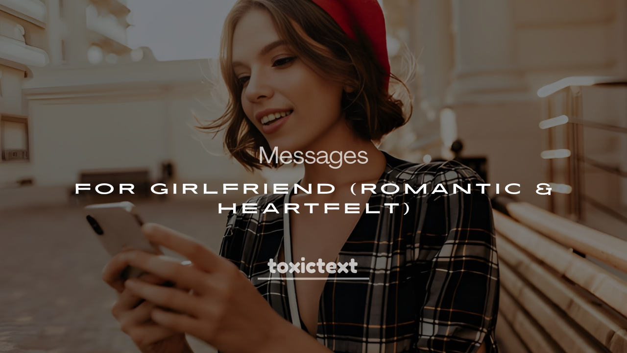 200+ Valentine’s Messages for Girlfriend (Romantic & Heartfelt)