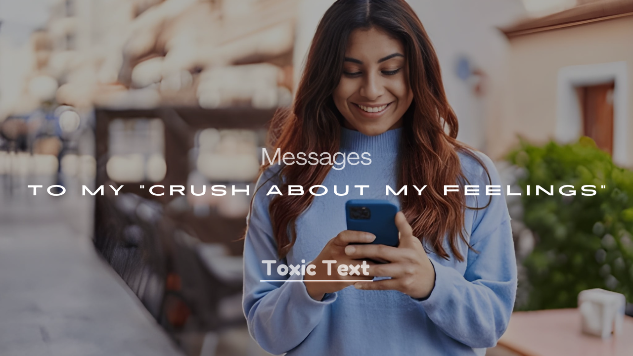 200+ Messages to My Crush About My Feelings