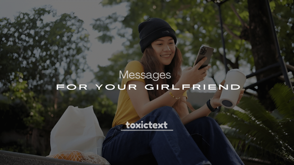 250+ Toxic Messages for Your Girlfriend (Playful & Funny Edition)