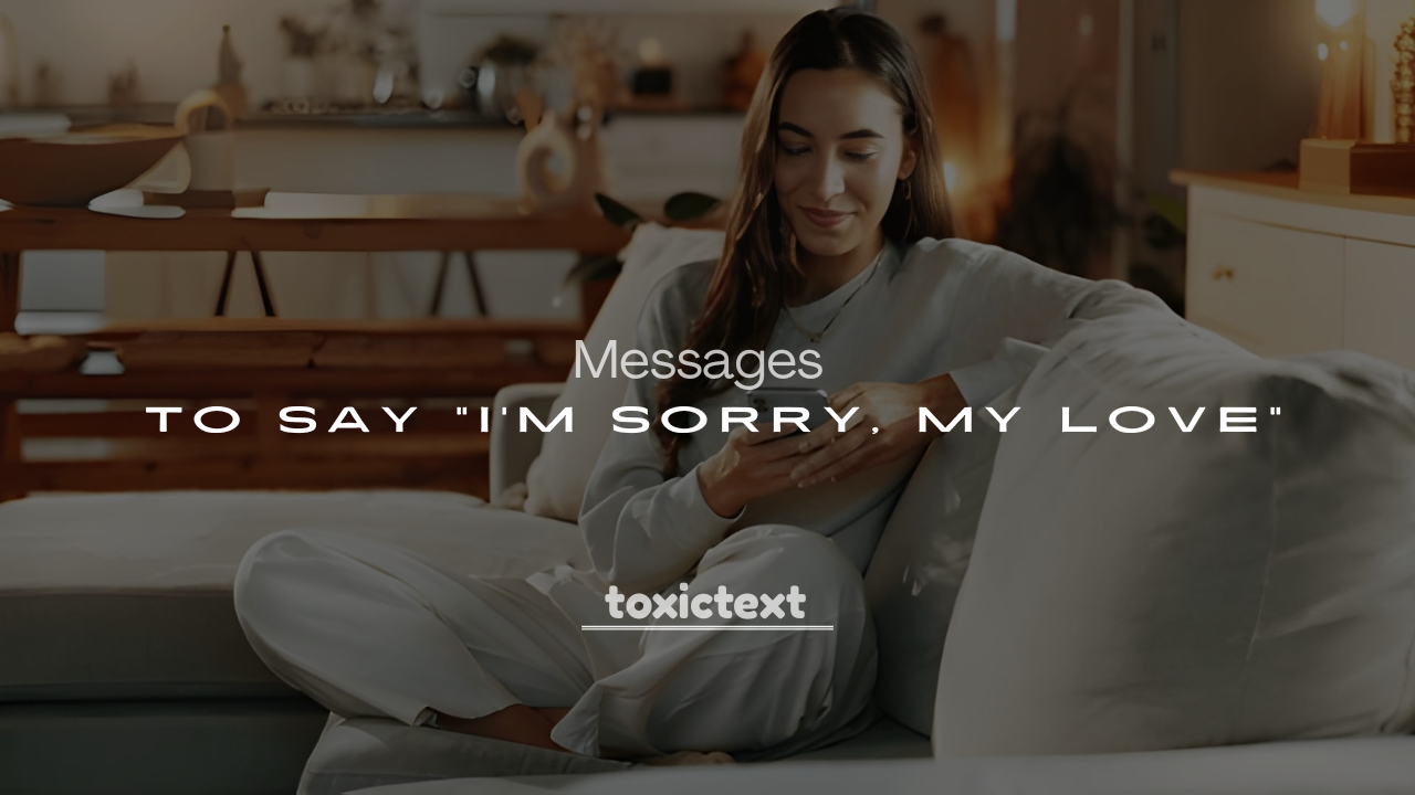 250+ Romantic Apology Texts to Say “I’m Sorry, My Love”