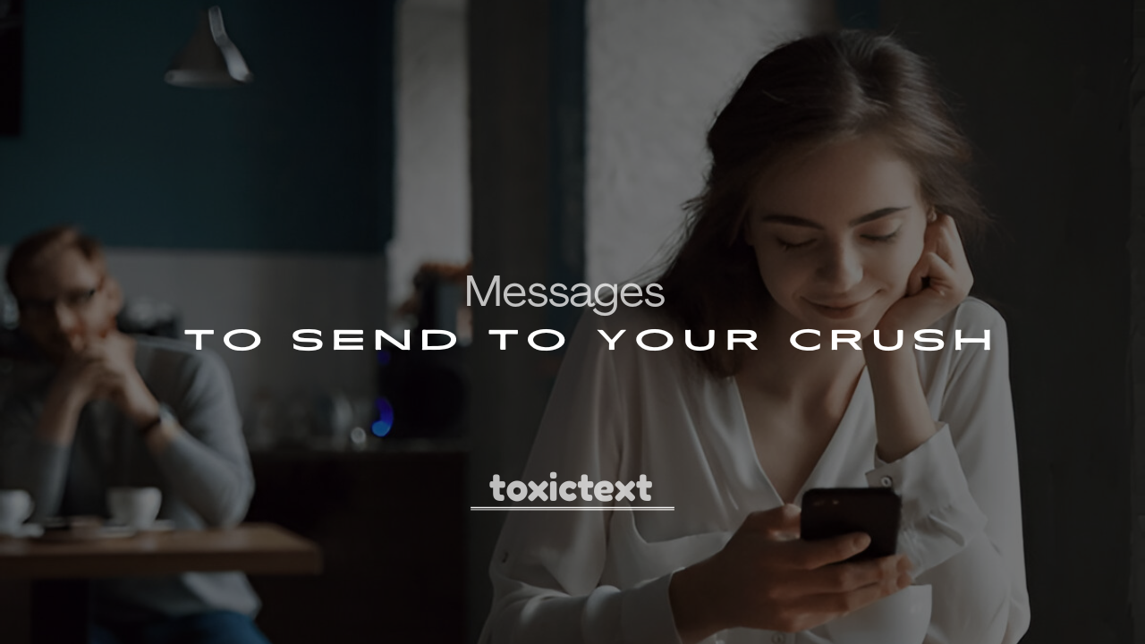 250+ Cute and Emotional Messages to Send to Your Crush