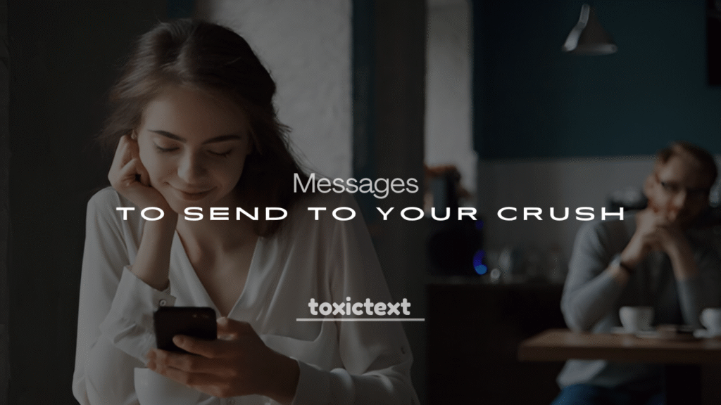 250+ Cute and Emotional Messages to Send to Your Crush