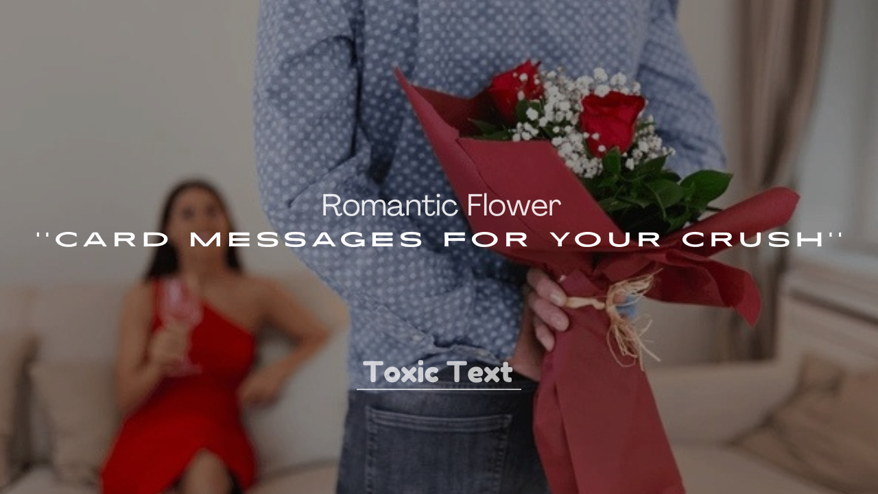 250+ Romantic Flower Card Messages for Your Crush