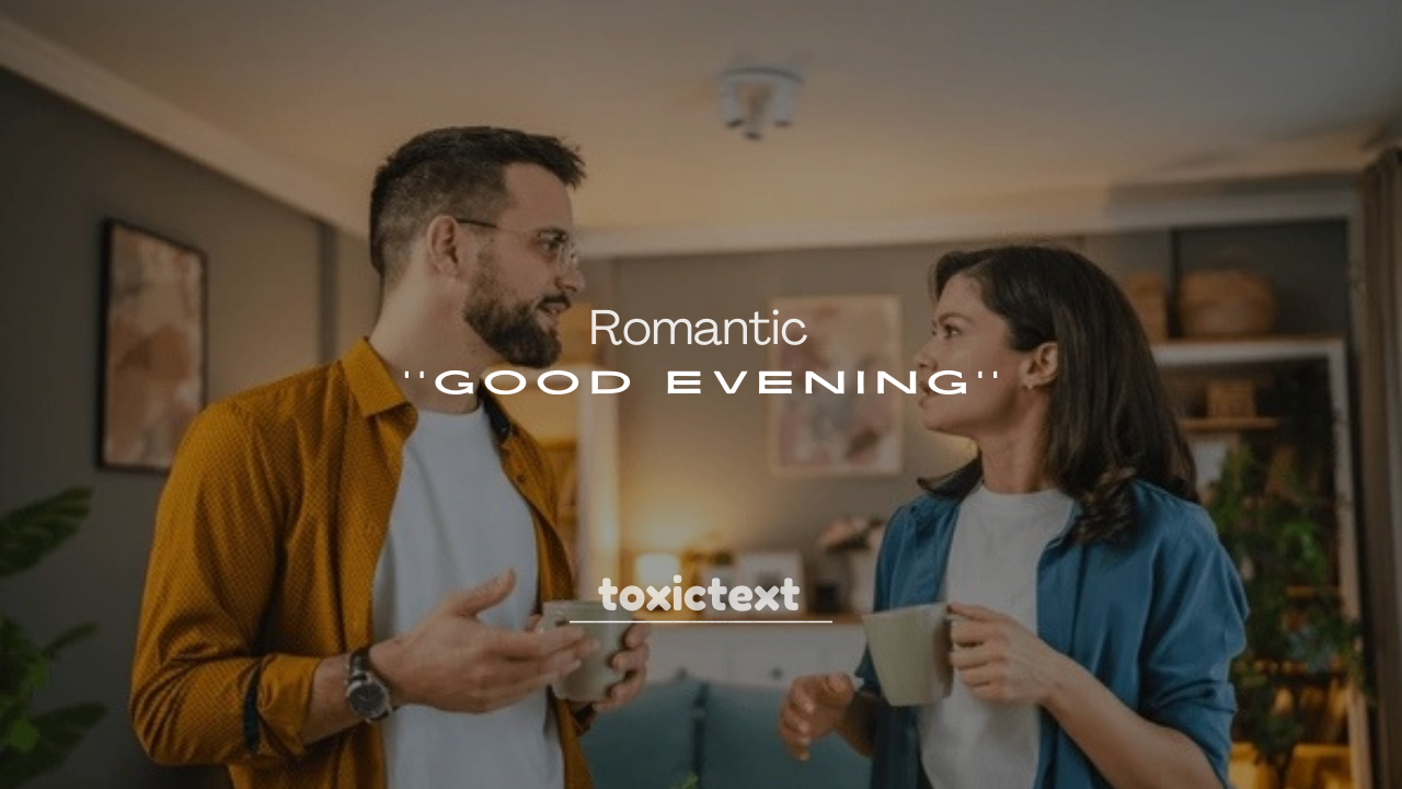 250+ Romantic Good Evening Messages
