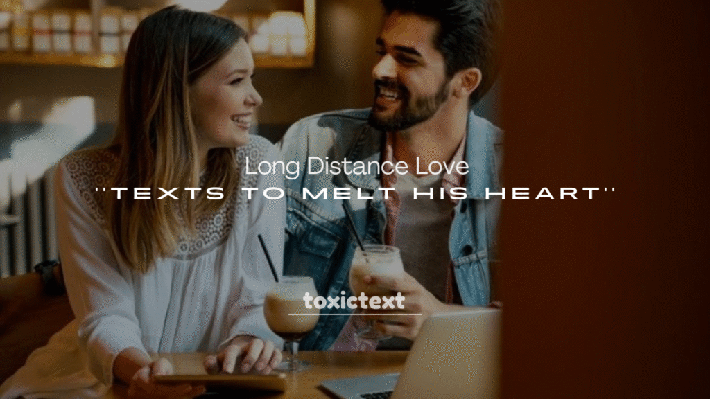 250+ Long Distance Love Texts to Melt His Heart