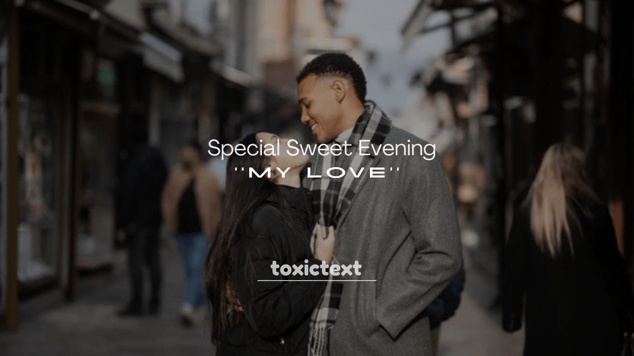 250+ Special Sweet Evening Messages to My Love