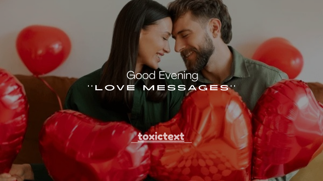 120+ Good Evening Love Messages That Touch the Heart