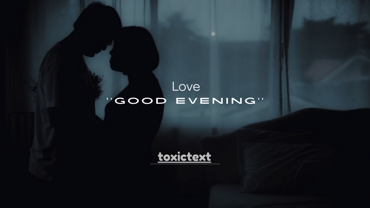 150+ Love Good Evening Messages to Make Your Special One Smile