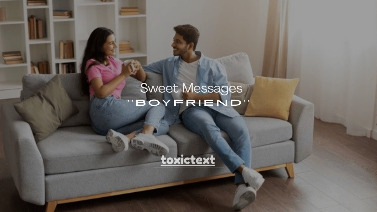 215+ Sweet Messages for Boyfriend to Make Him Feel Truly Loved