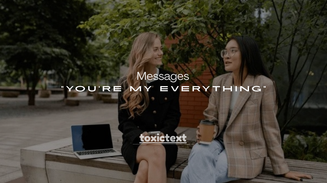 110+ “You’re My Everything” Messages to Express Deep Love & Devotion