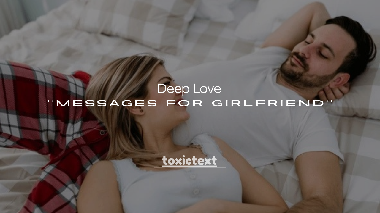 150+ Deep Love Messages for Girlfriend to Touch Her Heart