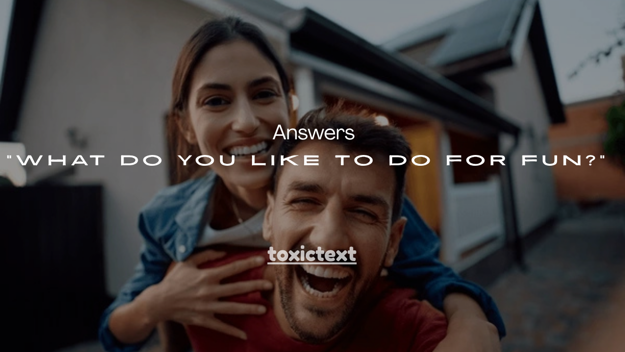 101+Best Answers to “What Do You Like to Do for Fun?”