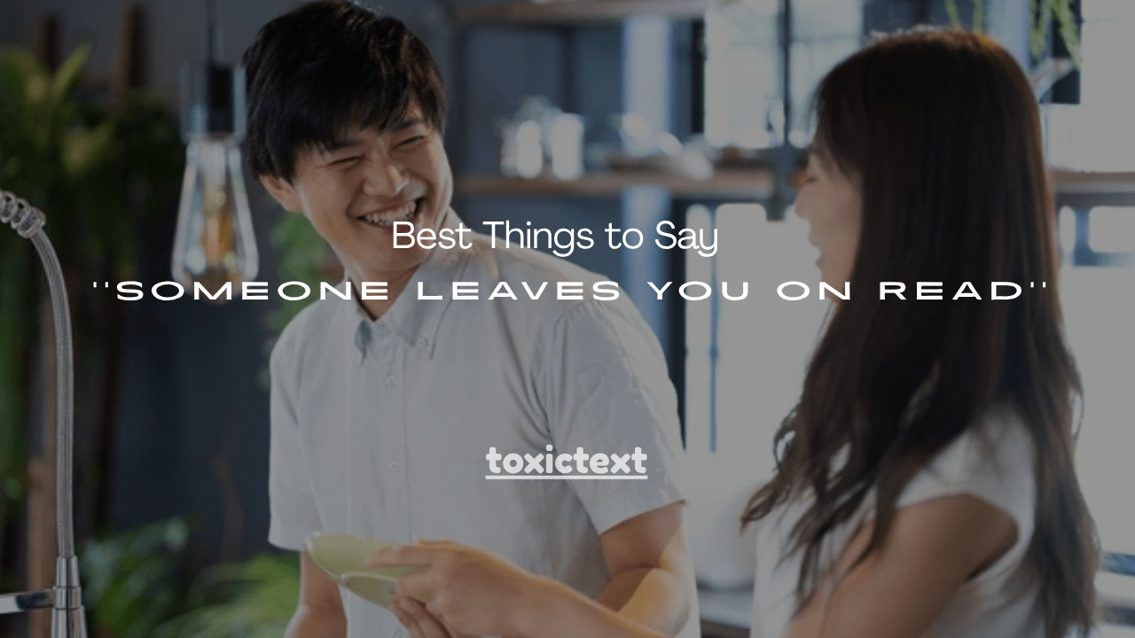 101+ Best Things to Say When Someone Leaves You on Read
