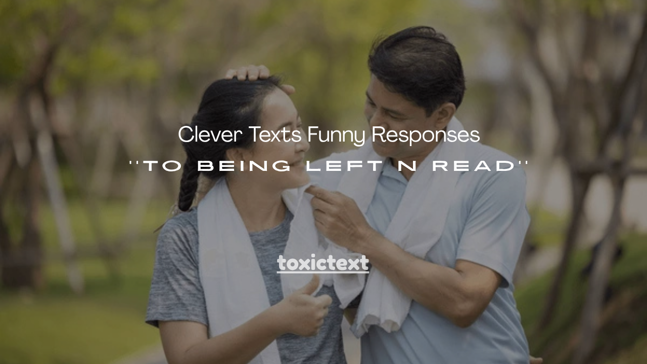 150+ Clever Texts Funny Responses to Being Left n Read