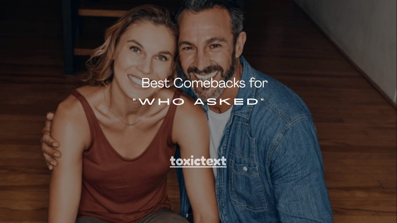 100+ Best Comebacks for “Who Asked”