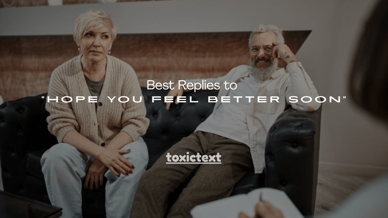 150+ Best Replies to “Hope You Feel Better Soon”