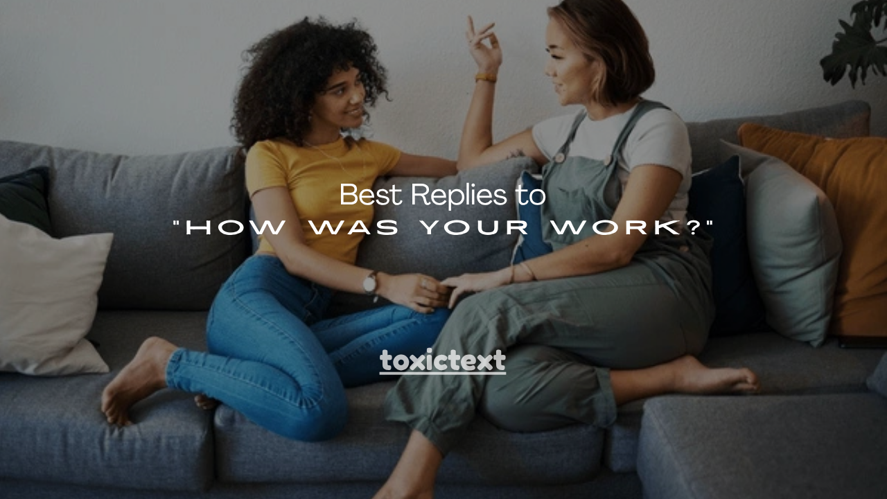 250+ Best Replies to “How Was Your Work?”