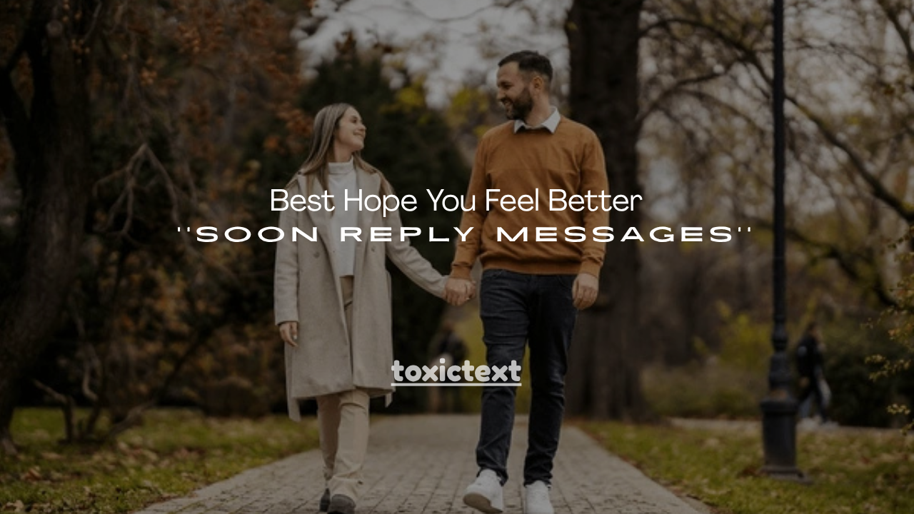 140+ Best Hope You Feel Better Soon Reply Messages