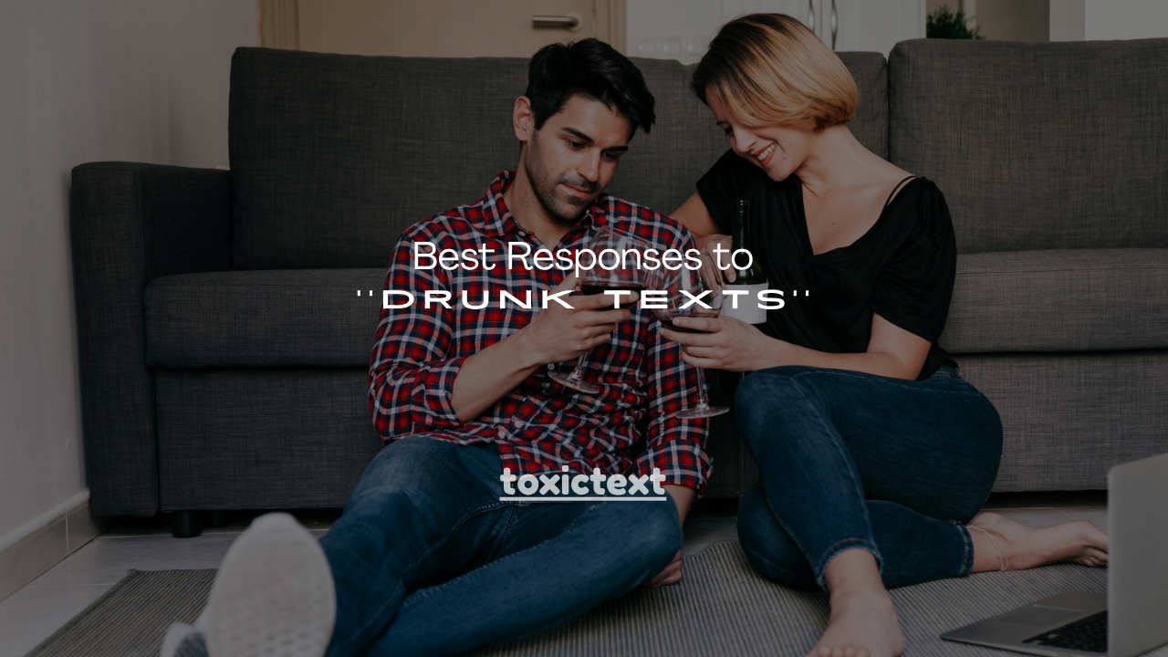180+ Best Responses to Drunk Texts