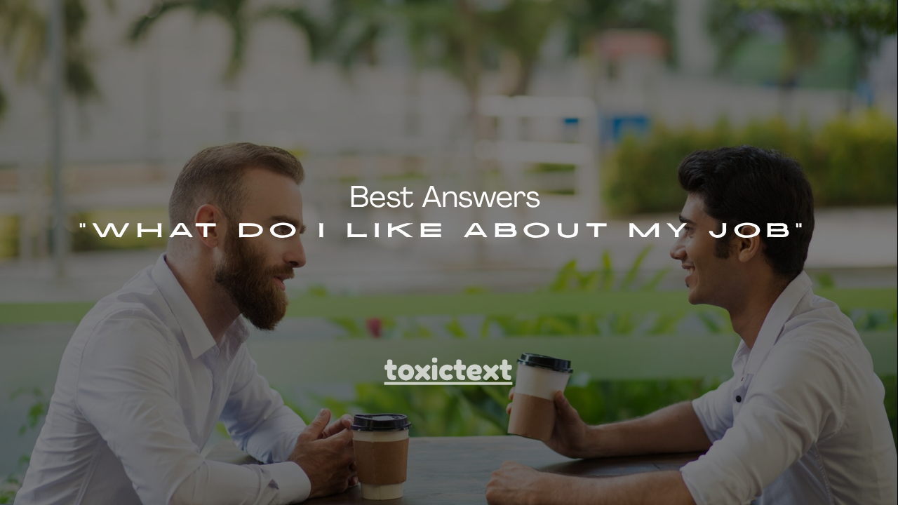 100+ Best Answers “What Do I Like About My Job”
