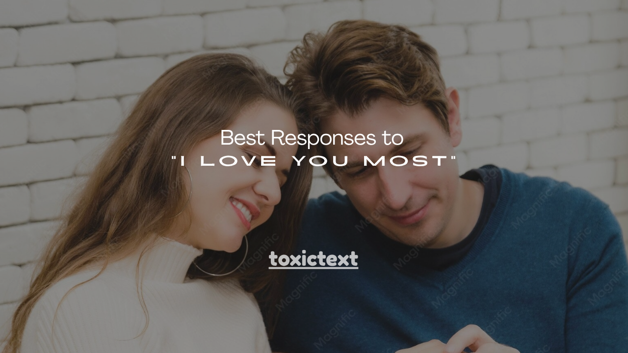 200+ Best Responses to “I Love You Most”