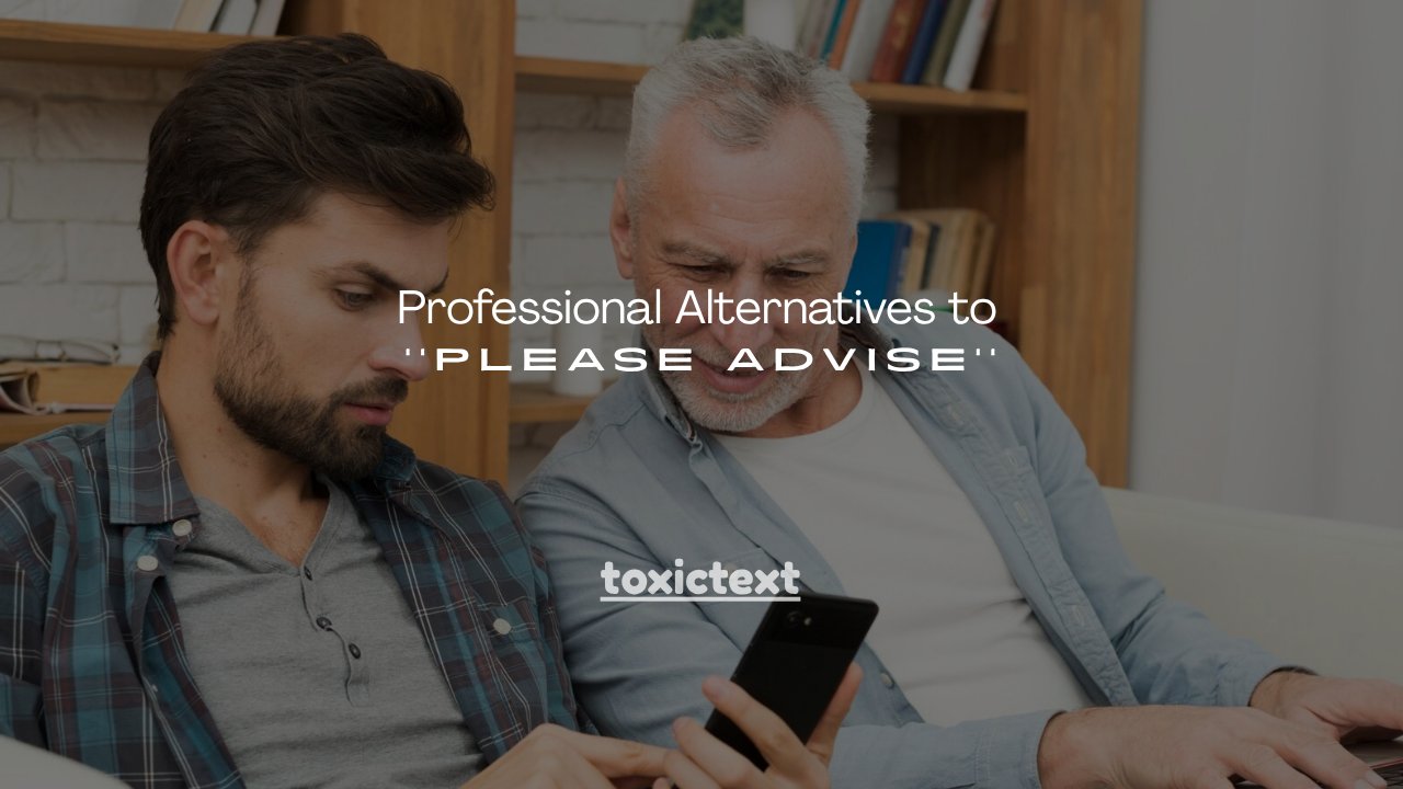 100+ Professional Alternatives to Please Advise