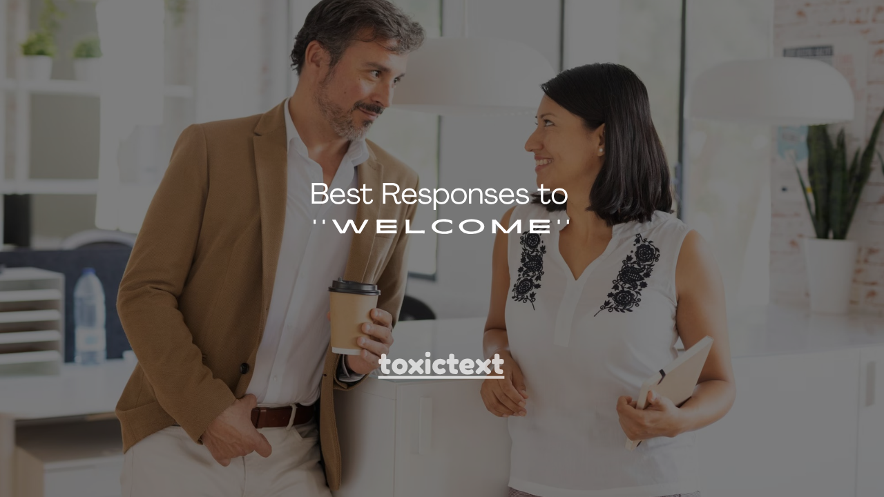 120+ Best Responses to Welcome