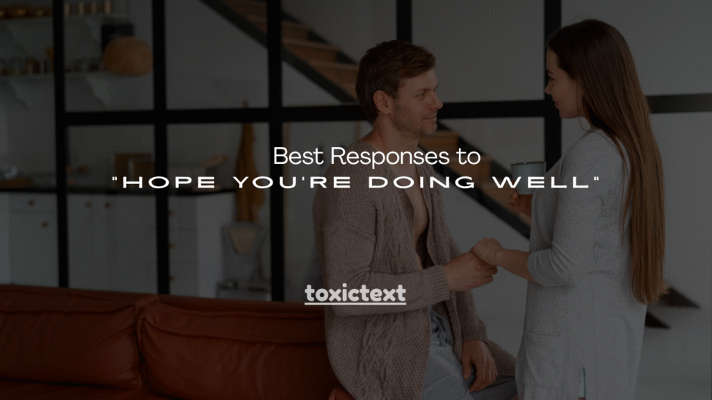 140+ Best Responses to “Hope You’re Doing Well”