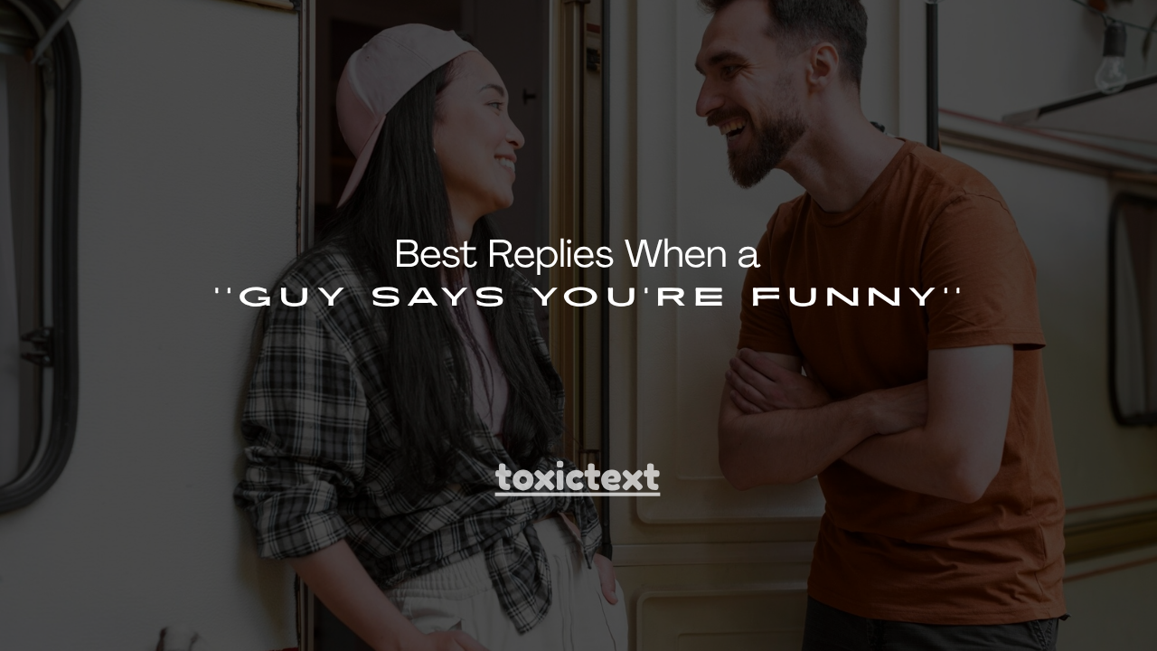 140+ Best Replies When a Guy Says You're Funny
