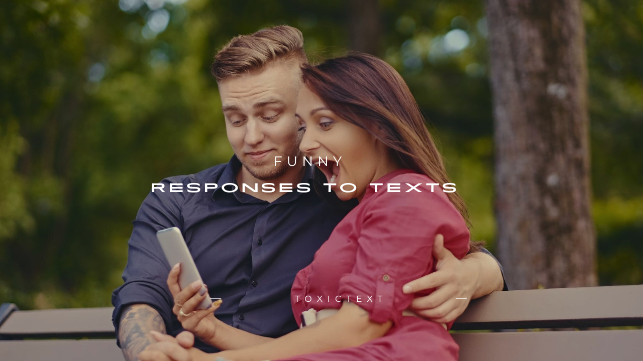 110+ Funny Responses to Texts