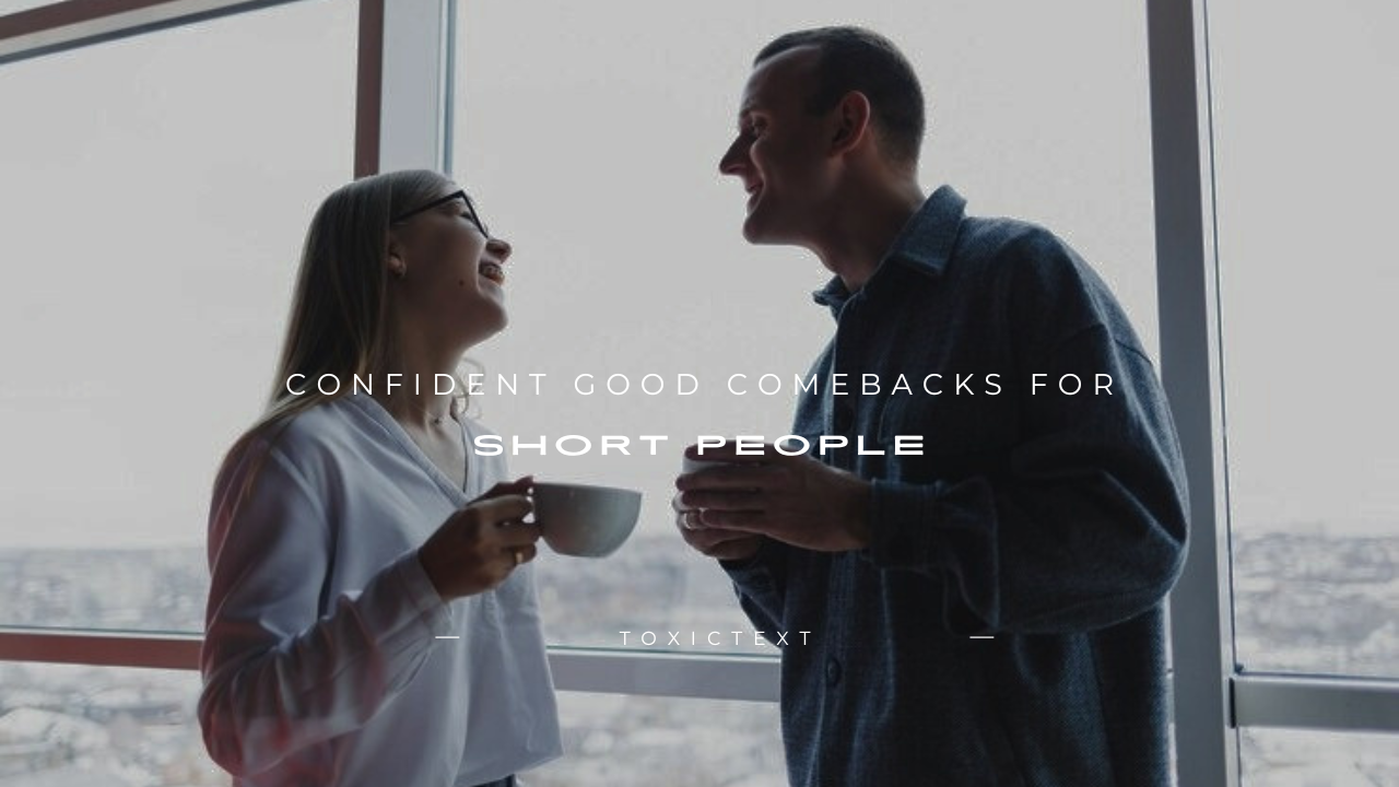 100+ Confident Good Comebacks for Short People