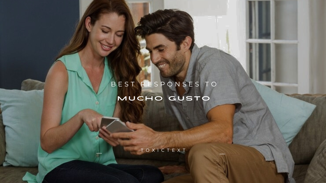 160+ Best Responses to Mucho Gusto